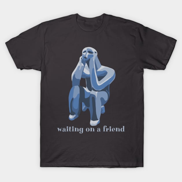 Waiting On A Friend T-Shirt by Slightly Unhinged